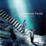 LIGHTHOUSE FAMILY GREATEST HITS