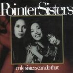 POINTER SISTERS ONLY SISTERS CAN DO THAT