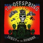 OFFSPRING IXNAY ON THE HOMBRE