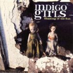 INDIGO GIRLS SHAMING OF THE SUN