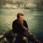 RONAN KEATING BRING YOU HOME