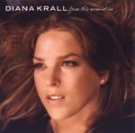 DIANA KRALL FROM THIS MOMENT ON