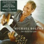 MICHAEL BOLTON ONE WORLD ONE LOVE