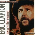 ERIC CLAPTON EARLY IN THE MORNING