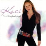 KACI IM NOT ANYBODYS GIRL