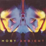 MOBY AMBIENT