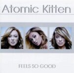 ATOMIC KITTEN FEELS SO GOOD