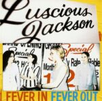 LUSCIOUS JACKSON FEVER IN FEVER OUT