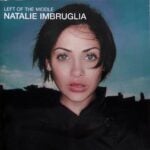 NATALIE IMBRUGLIA LEFT OF THE MIDDLE