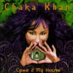 CHAKA KHAN COME 2 MY HOUSE