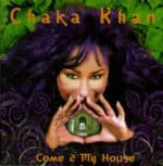 CHAKA KHAN COME 2 MY HOUSE