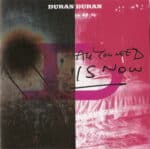 DURAN DURAN ALL YOU NEED IS NOW