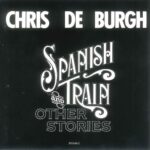 CHRIS DE BURGH SPANISH TRAIN