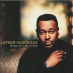 LUTHER VANDROSS DANCE WITH MY FATHER