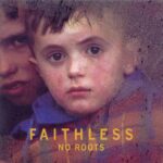 FAITHLESS NO ROOTS