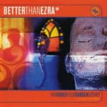 BETTER THAN EZRA  HOW DOES YOUR GARDEN GROW?