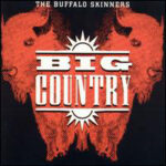 BIG COUNTRY  BUFFALO SKINNERS