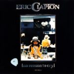 ERIC CLAPTON NO REASON TO CRY
