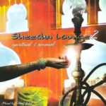 SHEESHA LOUNGE 2 SPIRITUAL AND SENSUAL BY SHARIF GALAL