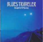 BLUES TRAVELLER STRAIGHT ON TILL MORNING