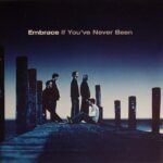 EMBRACE IF YOUVE NEVER BEEN