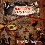 JUPITER COYOTE HERE BE DRAGONS