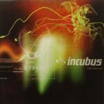 INCUBUS MAKE YOURSELF