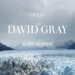 DAVID GRAY LIFE IN SLOW MOTION
