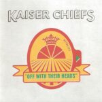 KAISER CHIEFS OFF WITH THEIR HEADS