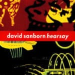 DAVID SANBORN HEARSAY