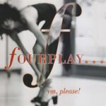 FOUR PLAY YES PLEASE
