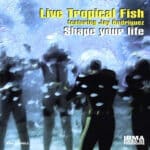 LIVE TROPICAL FISH SHAPE YOUR LIFE