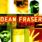 DEAN FRASER BIG UP