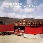 Teenage Fanclub – Songs From Northern Britain