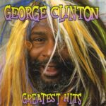 GEORGE CLINTON GREATEST HITS