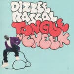 DIZZEE RASCALTONGUE N CHEEK