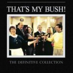 THATS MY BUSH DEFINITIVE COLLECTION