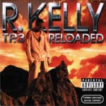R KELLY TP3 RELOADED