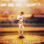 FOR LOVE OF THE GAME ΣΤΟΝ ΕΡΩΤΑ ΤΟΥ ΠΑΙΧΝΙΔΙΟΥ