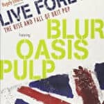 LIVE FOREVER Η ΒΡΕΤΑΝΙΚΗ ΜΟΥΣΙΚΗ ΣΚΗΝΗ ΤΩΝ 90ς