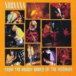 NIRVANA FROM THE MUDDY BANKS OF THE WISHKAH